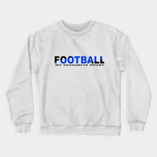 FOOTBALL MY FAVOURITE SPORT Crewneck Sweatshirt